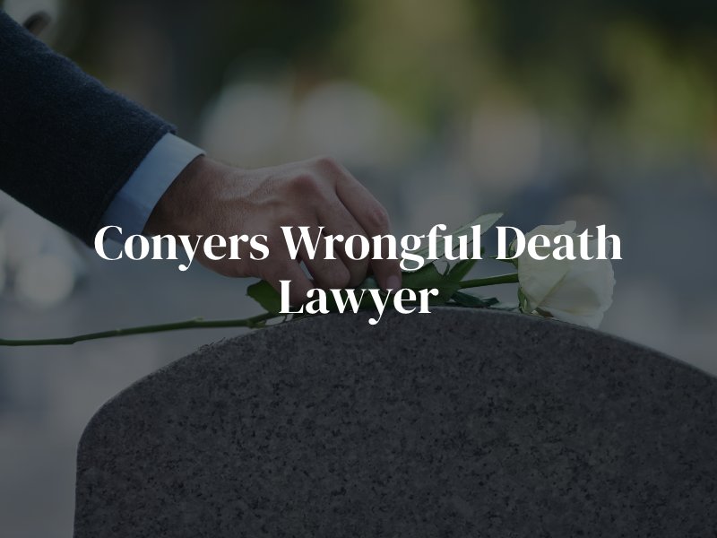 Conyers wrongful death lawyer 